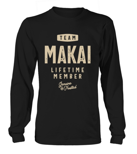 Team Makai Lifetime Member - Name Makai Long sleeved Unisex