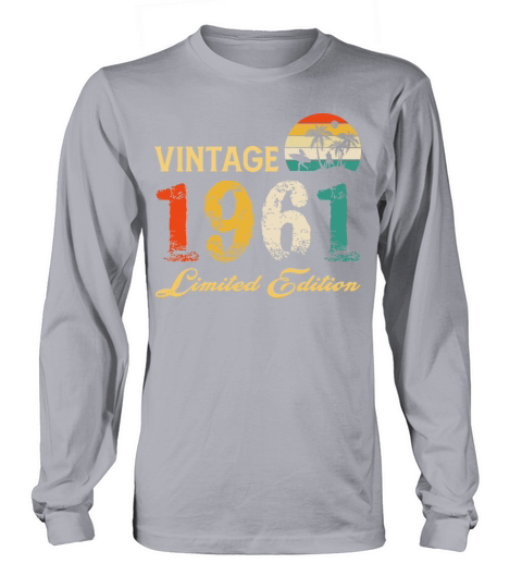 Vintage 1961 Limited Edition Born In 1961 Birthday Long sleeved Unisex