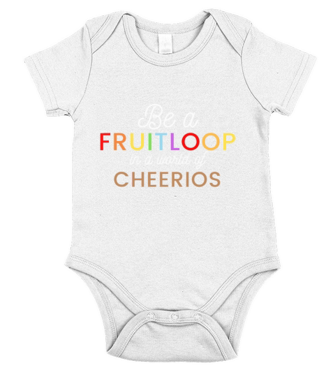 Be a Fruit Loop in a world of Cheerios Short Sleeve Baby One-Piece