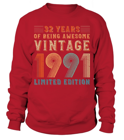 32 years of being awesome vintage 1991 limited edi Sweatshirt Unisex