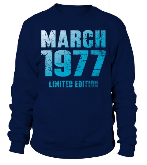 March 1977 Limited Edition Birthday Present Sweatshirt Unisex