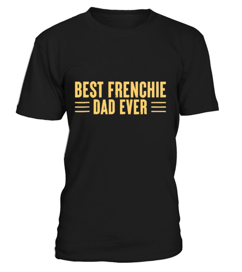 Best Frenchie Dad Ever Funny Dog Dad Vintage Fathe T-Shirt Unisex