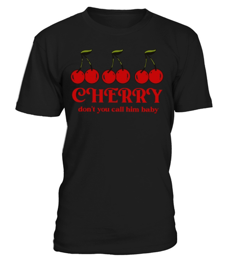 Cherry Lyric Don’t You Call Him Baby T-Shirt Unisex