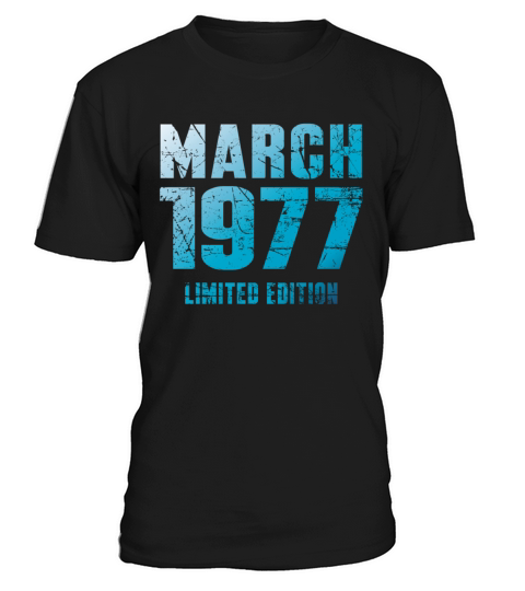 March 1977 Limited Edition Birthday Present T-Shirt Unisex