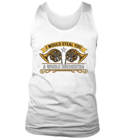 French Horn I Would Steal You Horn Player Hornist Tank Top Unisex