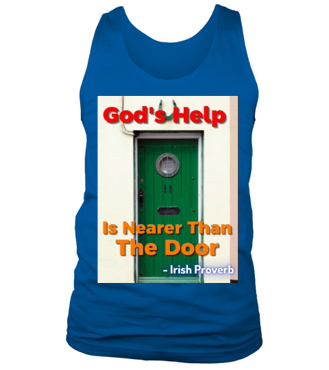 Irish Proverb - Gods Help Is Nearer Than The Door Tank Top Unisex