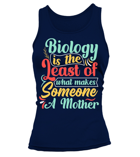 Biology is the Least of what makes Someone A Mother Tank top Woman