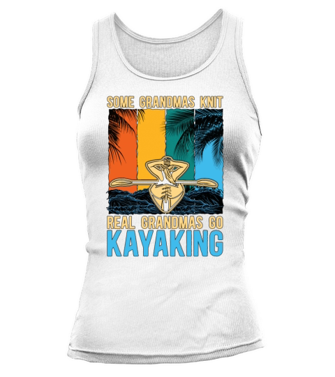 Kayaking Some Grandmas Knit Retro Rowing Canoeing Tank top Woman