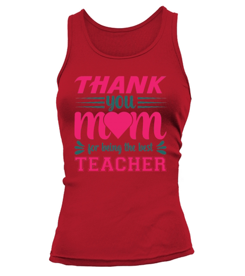 Thanks You Mom For Being the Best Teacher Tank top Woman