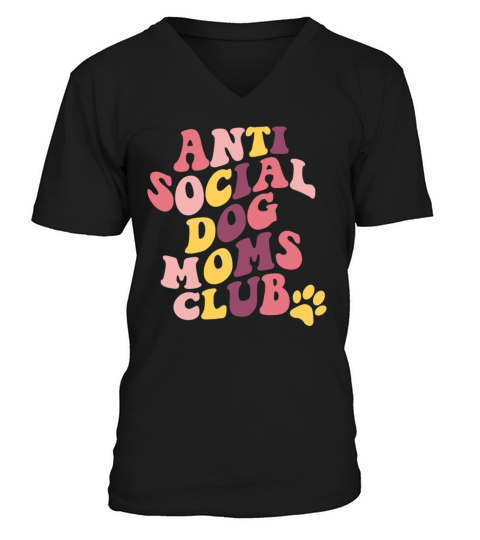 Anti Social Dog Mom Club Proud Puppy Mama Quote V-Neck T-shirt
