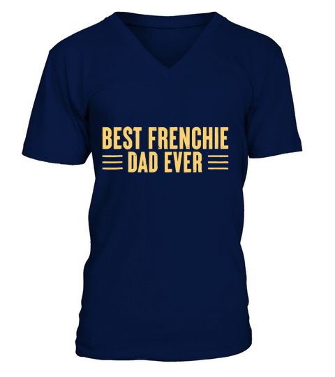 Best Frenchie Dad Ever Funny Dog Dad Vintage Fathe V-Neck T-shirt