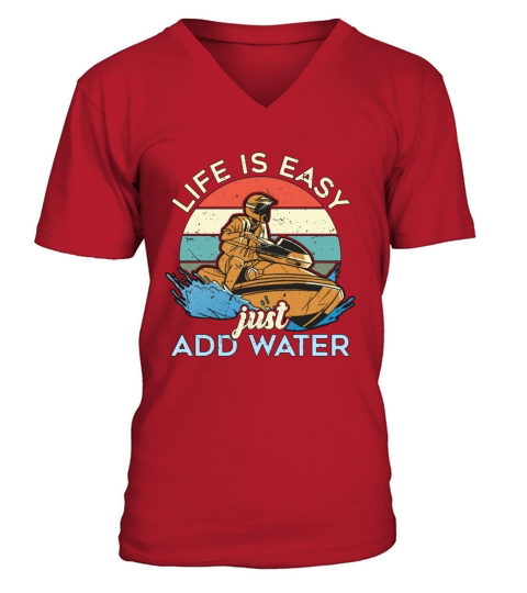Jet Skiing Life Is Easy Just Add Jetskis Jet Skier V-Neck T-shirt