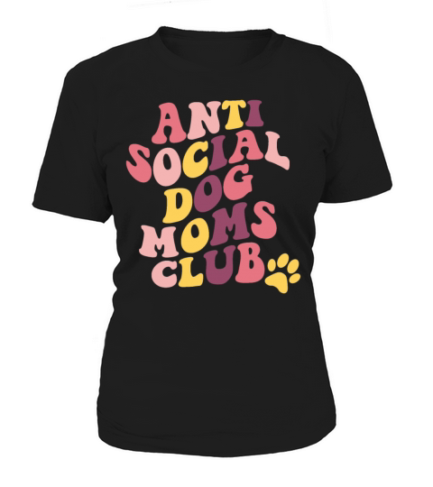 Anti Social Dog Mom Club Proud Puppy Mama Quote Women's T-Shirt