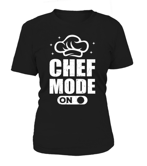 Chef Mode On Cooking Chefs Hat Chef Cook Mode Foo Women's T-Shirt