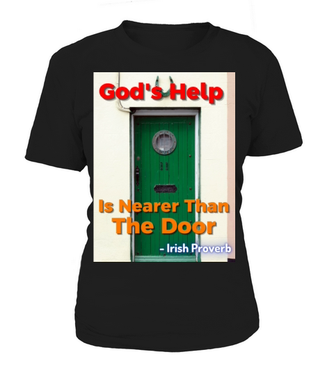 Irish Proverb - Gods Help Is Nearer Than The Door Women's T-Shirt