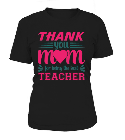 Thanks You Mom For Being the Best Teacher Women's T-Shirt