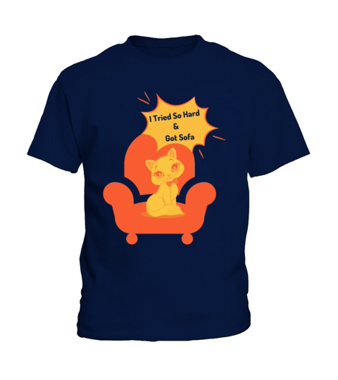I Tried So Hard And Got Sofa Kids T-Shirt