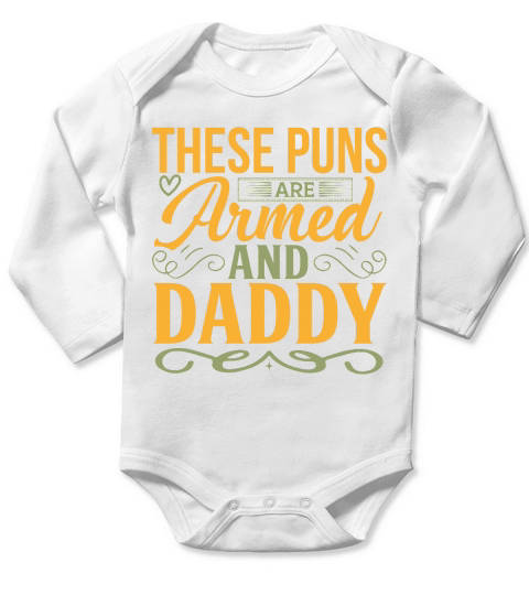 These Puns Are Armed And Daddy Long Sleeve Baby One-Piece