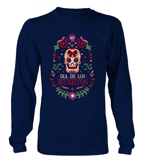 Dia De Los Muertos Day Of Dead Mexican Long sleeved Unisex