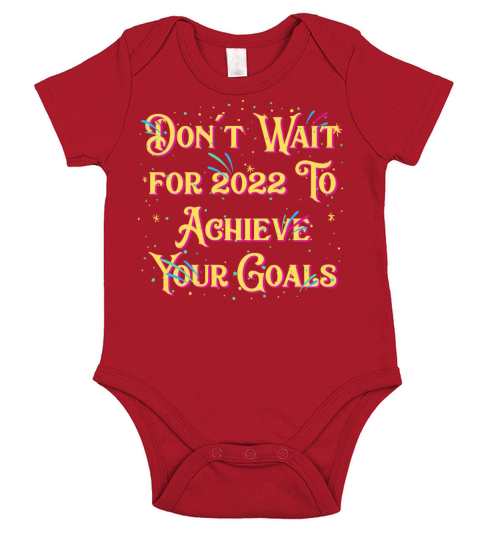 Dont Wait for 2022 for Goals Positivity Happy New Short Sleeve Baby One-Piece