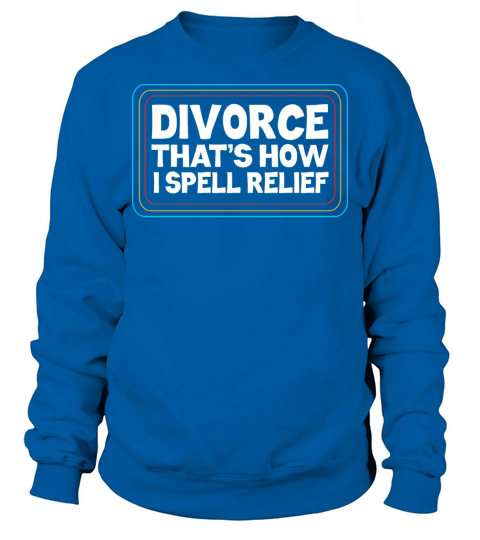 Newly Divorced Annulment Divorcee Divorce Quote Sweatshirt Unisex