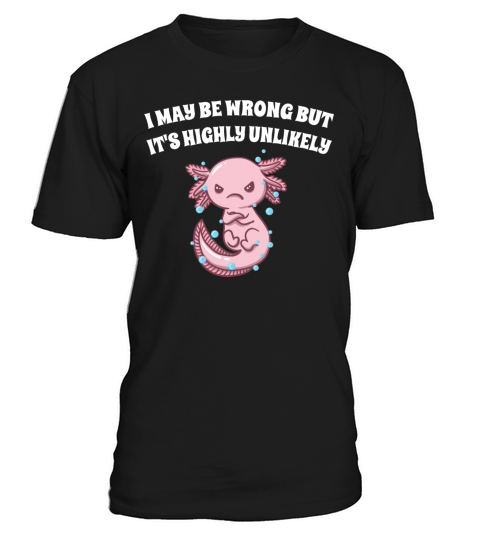 I May Be Wrong But Its Highly Unlikely Funny Narci T-Shirt Unisex