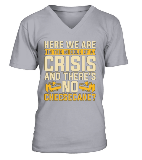 Cheesecake Here We Are In The Sweet Food Desserts V-Neck T-shirt