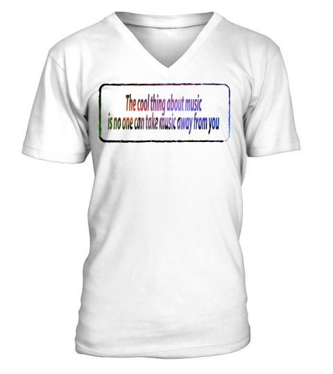 The cool thing about music quotes funny V-Neck T-shirt