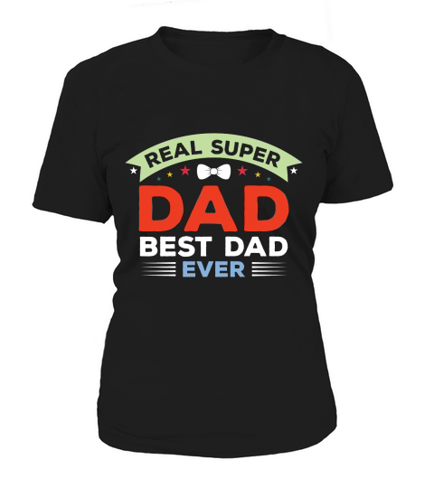Real Super Dad Best Dad Ever Women's T-Shirt