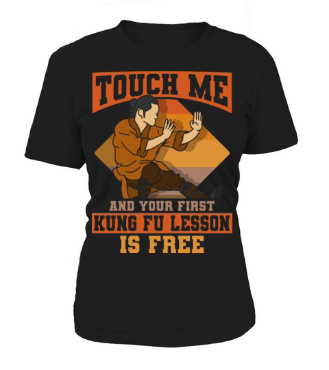 Touch Me And Your First Kung Fu Lesson Is Free Women's T-Shirt