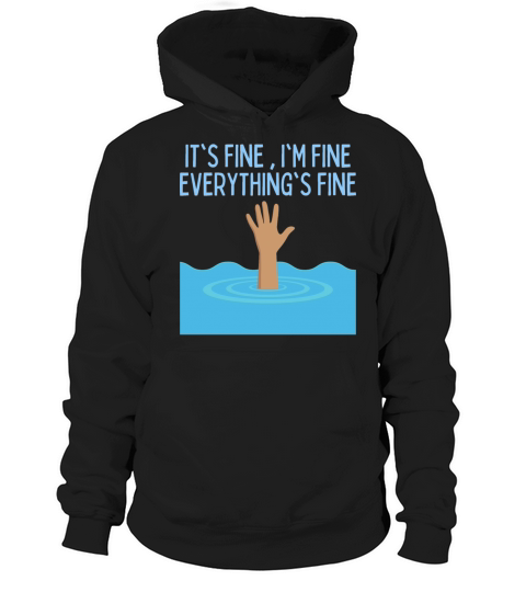 Im Fine Its Fine Everything Is Fine Funny Hoodie Unisex