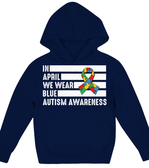 Autism In April We Wear blue Autism Awareness Kids Hoodie