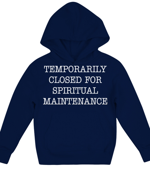 Temporarily Closed For Spiritual Maintenance Quote Kids Hoodie