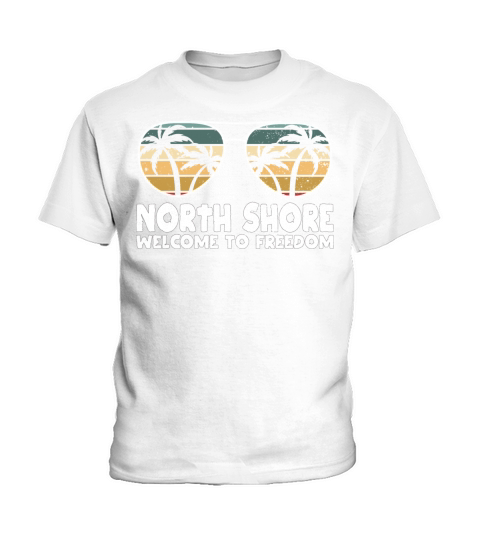 North Shore Welcome to Freedom Vacation Sayings Tr Kids T-Shirt