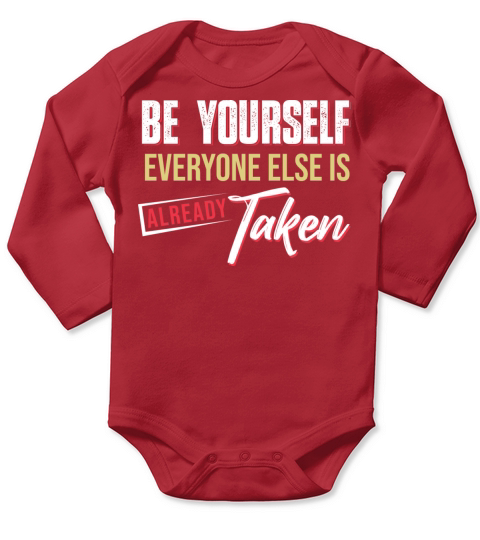 Be yourself everyone else is already taken Long Sleeve Baby One-Piece