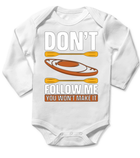 Kayaking Dont Follow Me Loves Boating Kayak Lover Long Sleeve Baby One-Piece