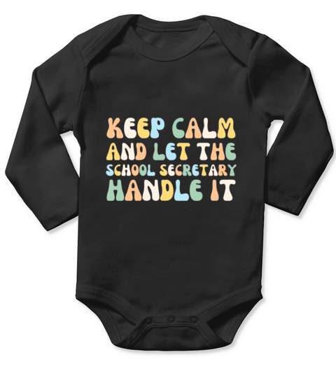 Keep Calm And Let The School Secretary Handle It Long Sleeve Baby One-Piece