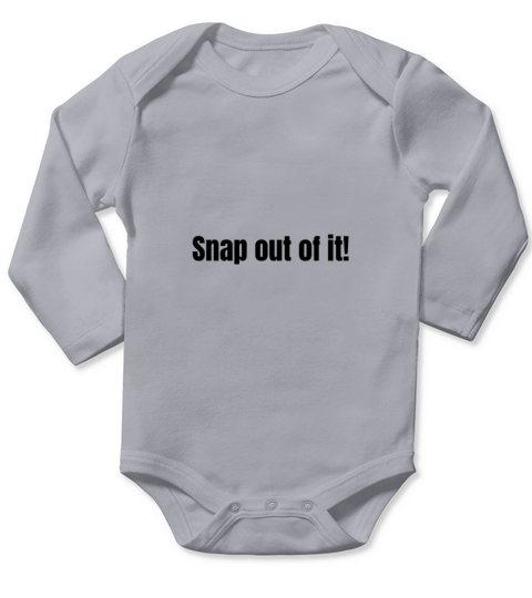 Snap out of it Long Sleeve Baby One-Piece