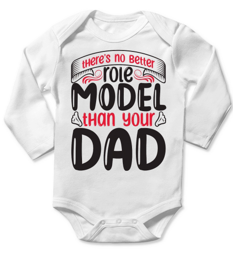 Theres No Better Role Model Than Your Dad Long Sleeve Baby One-Piece