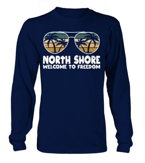 North Shore Welcome to Freedom Vacation Sayings Tr Long sleeved Unisex