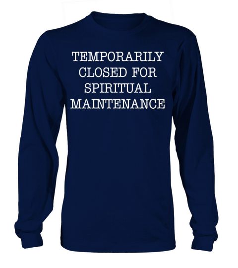 Temporarily Closed For Spiritual Maintenance Quote Long sleeved Unisex