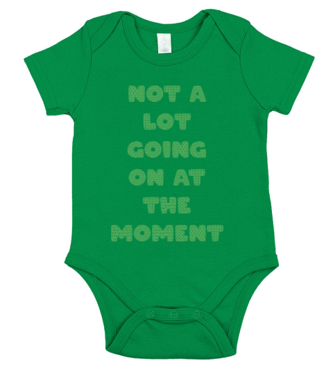 NOT A LOT GOING ON AT THE MOMENT Short Sleeve Baby One-Piece