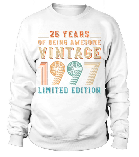 26 years of being awesome vintage 1997 limited edi Sweatshirt Unisex