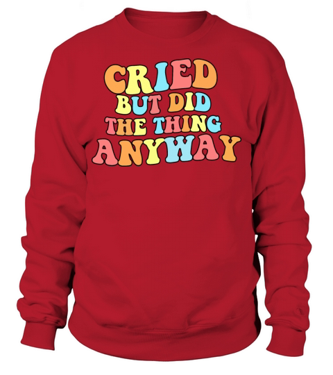 Cried But Did The Thing Anyway groovy Sweatshirt Unisex