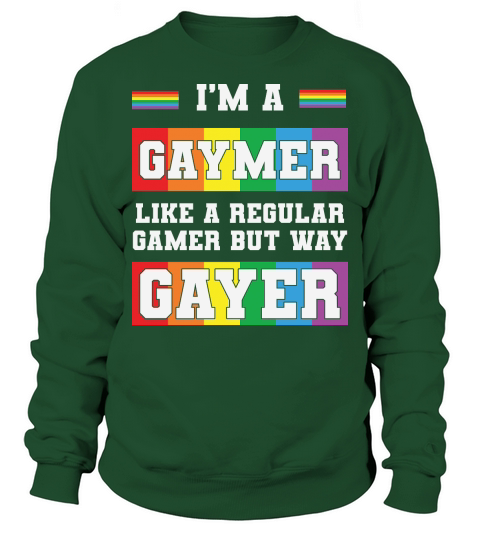 Im A Gaymer Like A Regular Gamer But Way Gayer Sweatshirt Unisex