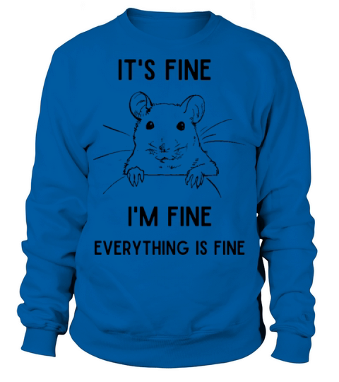 It s Fine I Sweatshirt Unisex