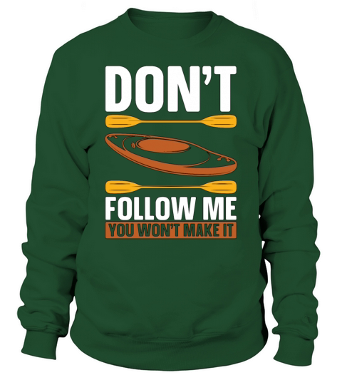 Kayaking Dont Follow Me Loves Boating Kayak Lover Sweatshirt Unisex