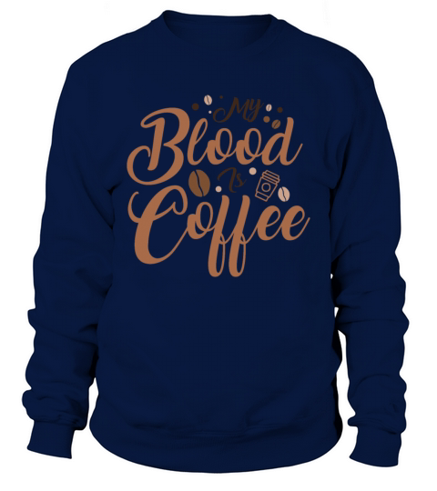 My Blood is Coffee Barista Queen Latte Art Coffee Sweatshirt Unisex