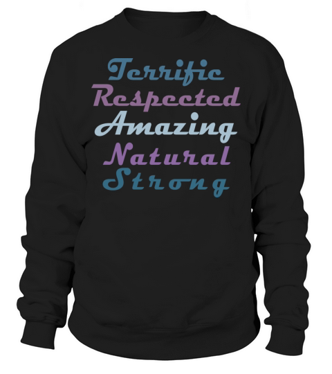 Terrific Respected Amazing Natural Strong Sweatshirt Unisex
