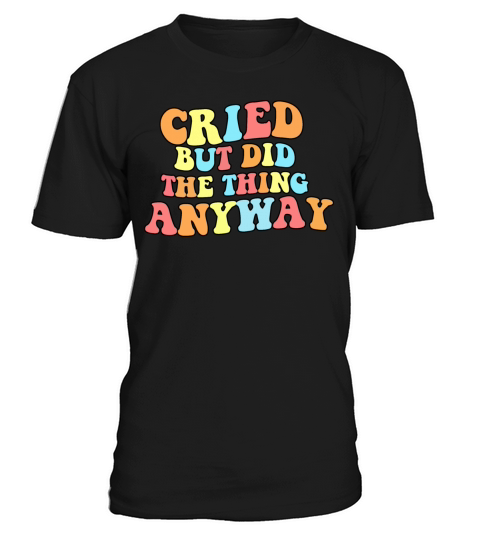 Cried But Did The Thing Anyway groovy T-Shirt Unisex
